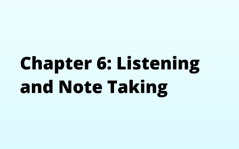 Chapter 6: Listening And Note Taking By Kenya Ochoa