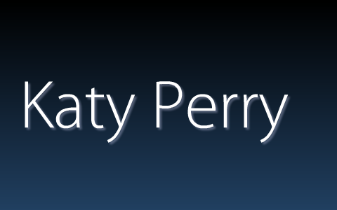 Katy Perry by Riley Whyte on Prezi