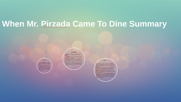When Mr Pirzada Came To Dine Summary When Mr. Pirzada Came to dine summary by Mike Senor on Prezi
