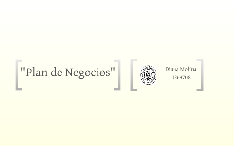 Plan de Negocios by Diana Molina on Prezi