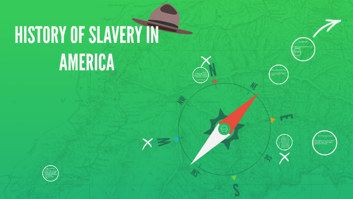 HISTORY OF SLAVERY IN AMERICA by Reghan Hadley on Prezi