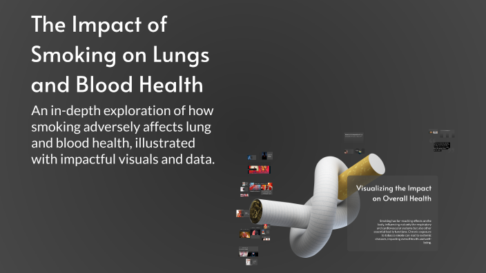 The Impact of Smoking on Lungs and Blood Health by Jawad Bazzi on Prezi