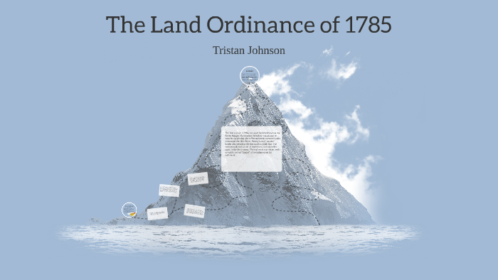 The Land Ordinance of 1785 by Tristan Johnson on Prezi