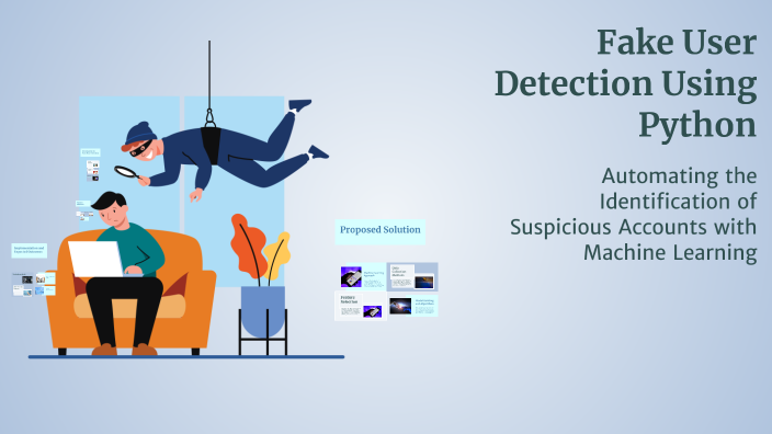 Fake User Detection Using Python by Kanishka Sharma on Prezi