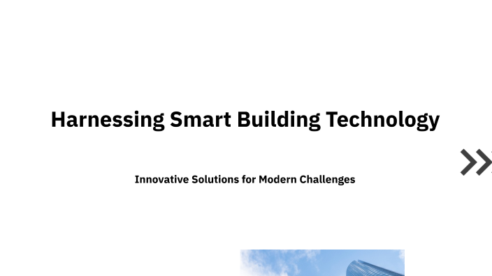 Harnessing Smart Building Technology by Anony Mous on Prezi