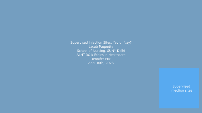 Jacob Groh Injection Supervised Injection Sites, Yay or Nay? by Jacob Paquette on Prezi
