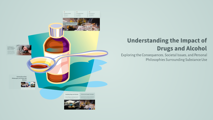 Understanding the Impact of Drugs and Alcohol by Ava Lazzarino on Prezi