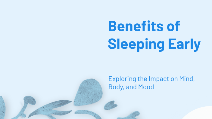 Benefits of Sleeping Early by Ainna Sofia on Prezi