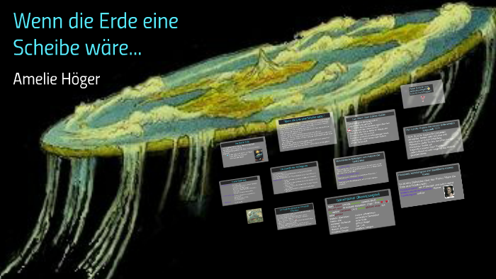 Wenn Die Erde Eine Scheibe Wäre... By Amelie Höger On Prezi