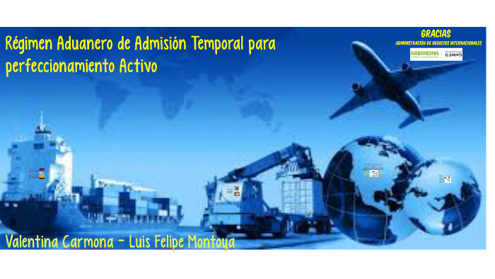 Regimen Aduanero De Admisión Temporal Para Perfeccionamiento By Felipe Montoya 2252