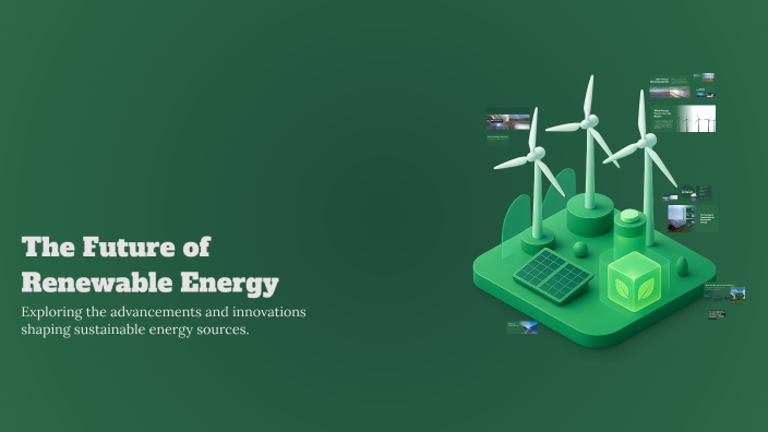 The Future of Renewable Energy by Sara Valencia on Prezi