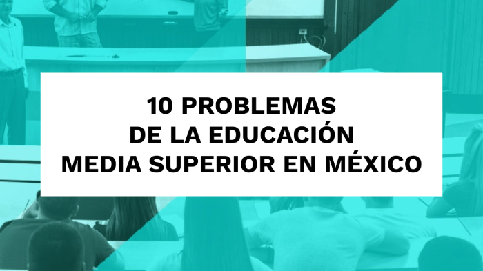 10 Problemas De La EducaciÓn Media Superior En MÉxico By Maríafernanda Alvarez Guillén On Prezi 0038