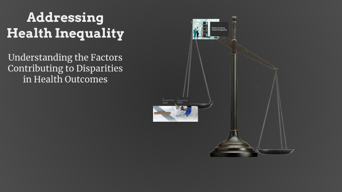 Addressing Health Inequality by Brianna Mcintyre on Prezi