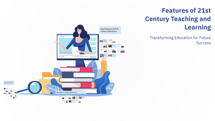 Features of 21st Century Teaching and Learning by john rey on Prezi