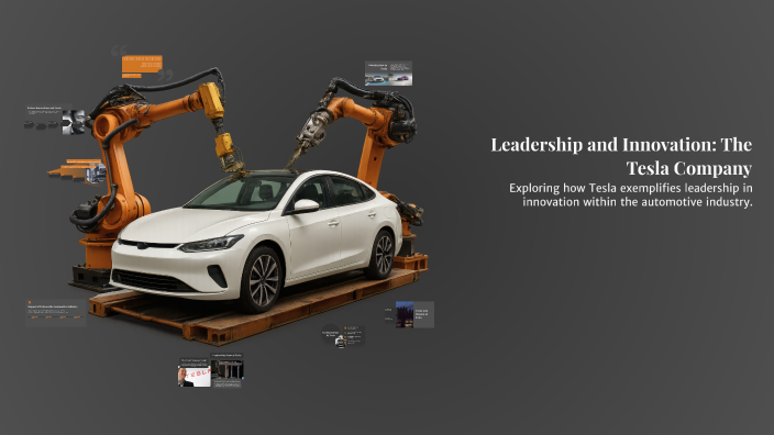 Leadership and Innovation: The Tesla Company by Zahraa Basim on Prezi