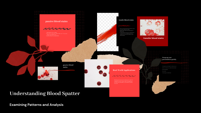Understanding Blood Spatter by Antonio Haymon on Prezi