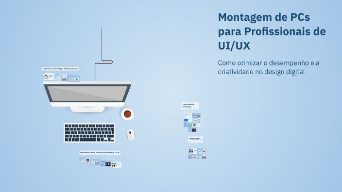 Montagem de PCs para Profissionais de UI/UX by agata nabor on Prezi