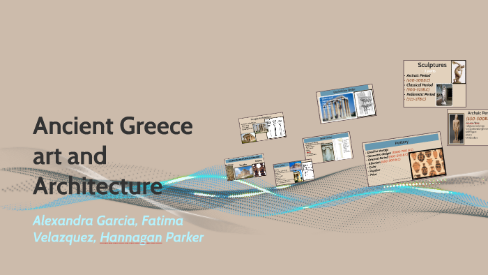 Ancient Greek Art and Architecture by Fatima Velazquez on Prezi