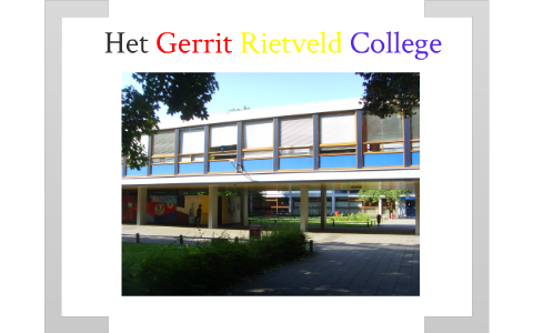 Gerrit Rietveld College By Marlies Bussemaker On Prezi