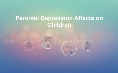 Parental Depression Effects On Children By Kari Blauser On Prezi