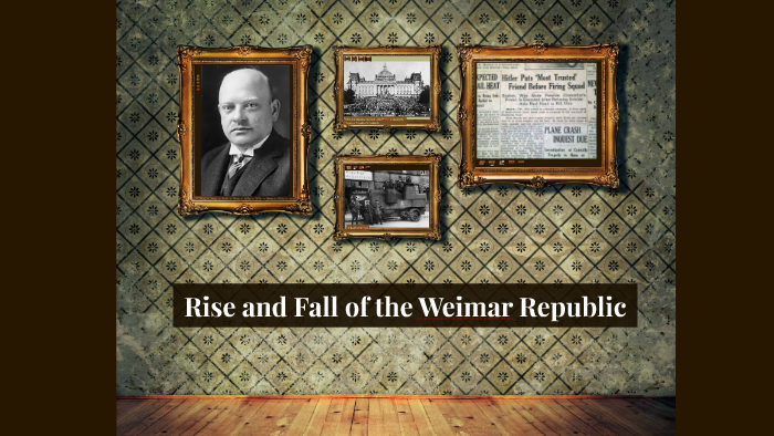 The Rise and Fall of the Weimar Republic by Ryan Nachbaur-Schmitt on Prezi