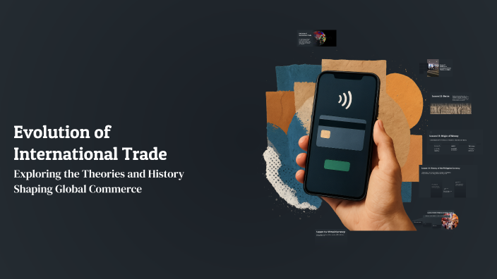 Evolution of International Trade by Camilo Villaviza on Prezi