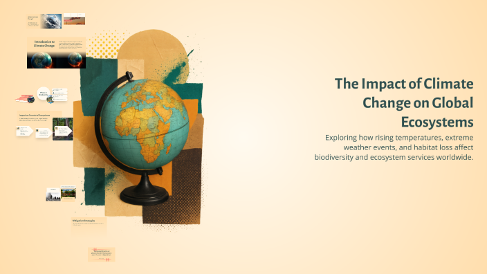 The Impact of Climate Change on Global Ecosystems by Timo Geurts on Prezi
