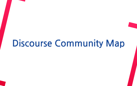 Discourse Community Map by Alex Tijerina on Prezi