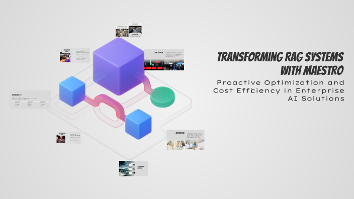 Transforming RAG Systems with Maestro by David Bautista on Prezi