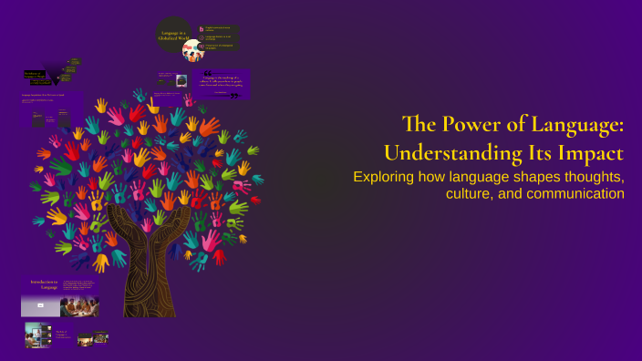 The Power of Language: Understanding Its Impact by zahida sami on Prezi