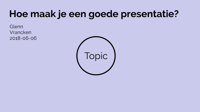 Hoe maak je een goede presentatie? by Glenn Vrancken on Prezi