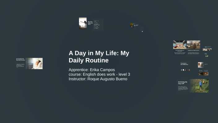 A Day in My Life: My Daily Routine by Erika Campos on Prezi
