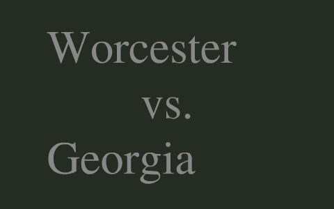Worcester vs. Georgia by norman weaver on Prezi