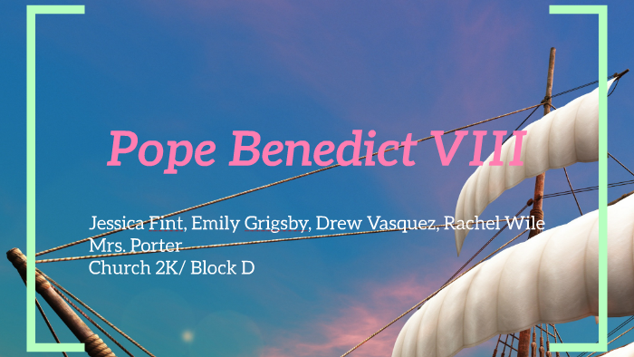 Pope Benedict VIII by Jessie F. on Prezi