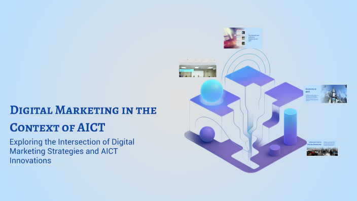 Digital Marketing in the Context of AICT by Abdullah Shafiq on Prezi