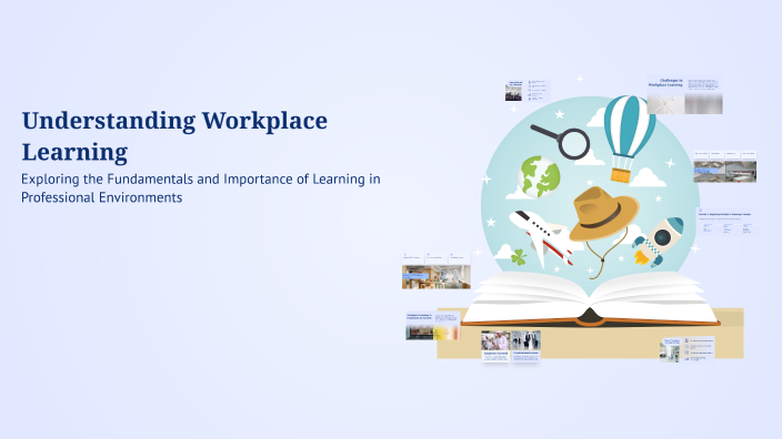 Understanding Workplace Learning by librangfff on Prezi