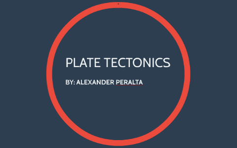 PLATE TECTONICS by Alexander Peralta on Prezi