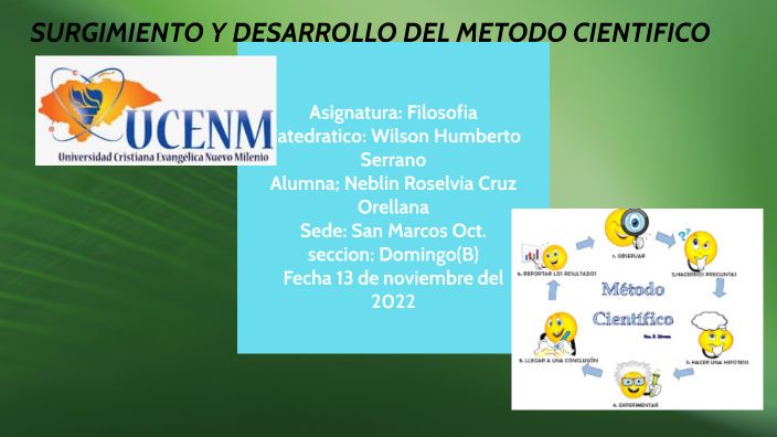 SURGIMIENTO Y DESARROLLO DEL METODO CIENTIFICO by Neblin Cruz on Prezi