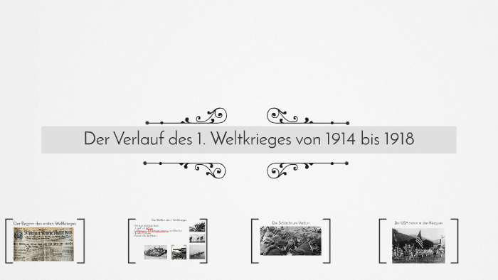 Zusammenfassung Des Ersten Weltkrieges der verlauf des ersten Weltkrieges by Mika Vriesema on Prezi