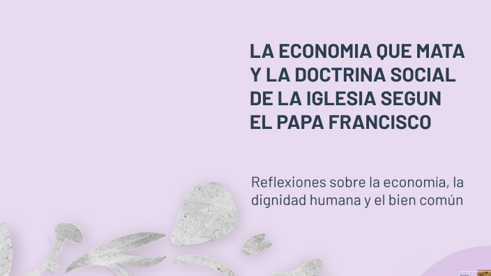 LA ECONOMIA QUE MATA Y LA DOCTRINA SOCIAL DE LA IGLESIA SEGUN EL PAPA ...
