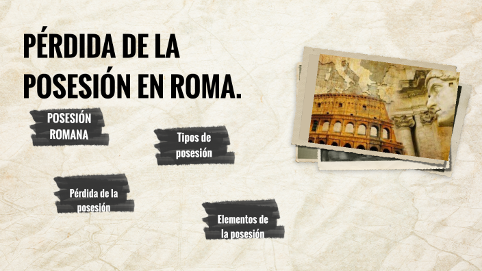 Posesion Roma PERDIDA DE LA POSESIÓN EN ROMA by Paola Lopez on Prezi