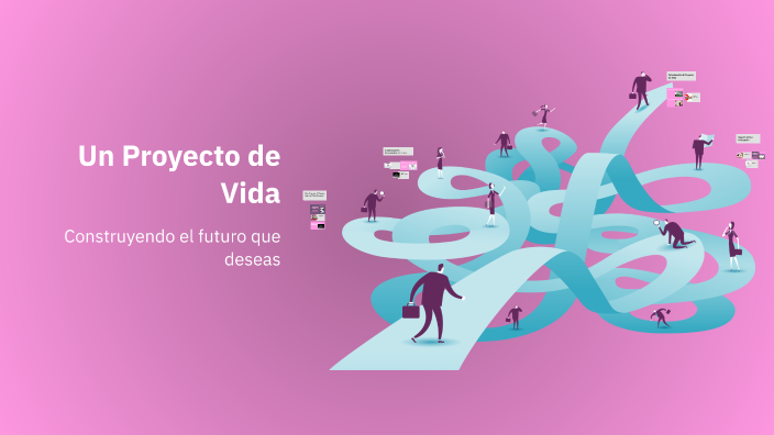 Un Proyecto de Vida by Laura Martinez on Prezi