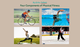 Four Components Of Physical Fitness By Erika Tollett