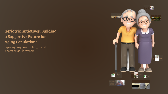 Geriatric Initiatives: Building a Supportive Future for Aging ...
