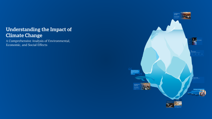 Understanding the Impact of Climate Change by Henza Ayezal on Prezi
