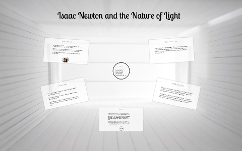 Isaac Newton and the Nature of Light by Andrew Whaley on Prezi