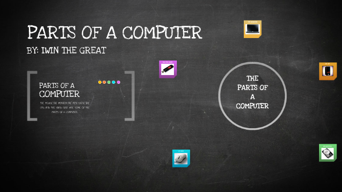 PARTS OF A COMPUTER by iwin jose on Prezi