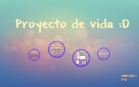 Proyecto de vida :D by Jenny Esperanza Rozo Porras on Prezi