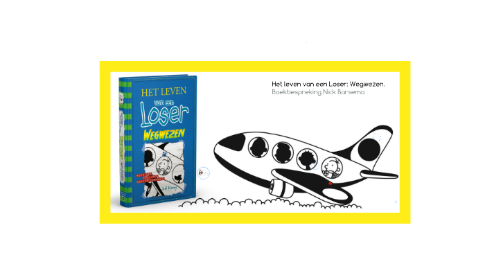 Het leven van een Loser: Wegwezen. by Nick Barsema on Prezi
