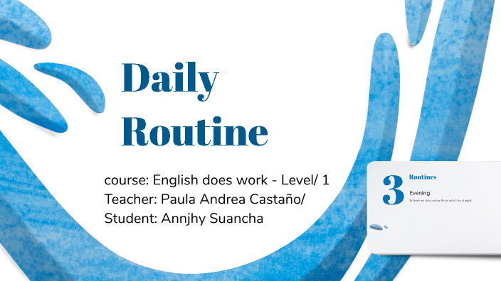 Daily Routine Presentation by annjhy suancha on Prezi